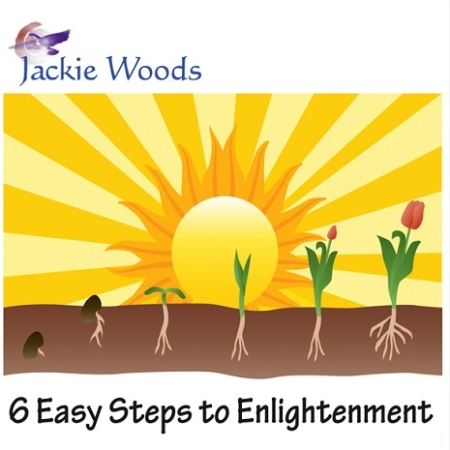 6 Easy Steps to Enlightenment by Jackie Woods